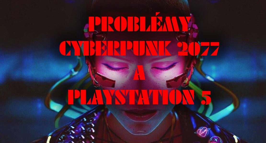 CyberPunk 2077 problémy s PlayStation 5